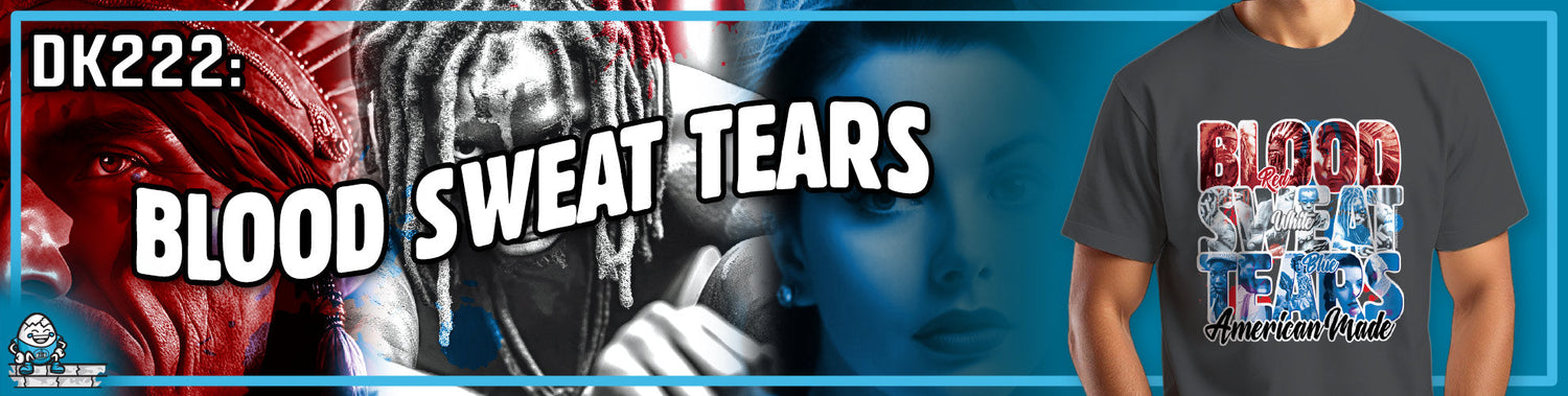 DK222: Blood Sweat Tears