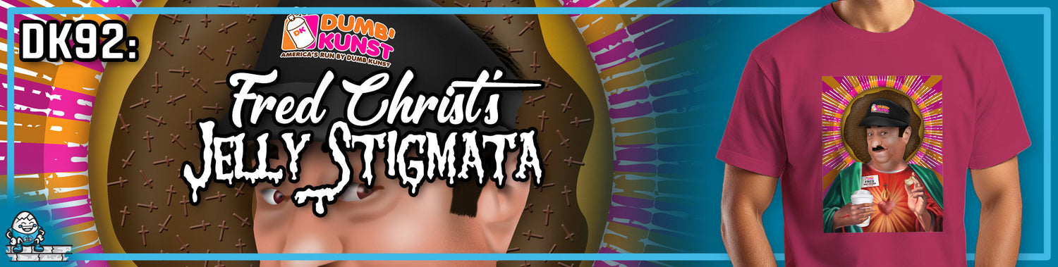 DK92: Fred Christ's Jelly Stigmata