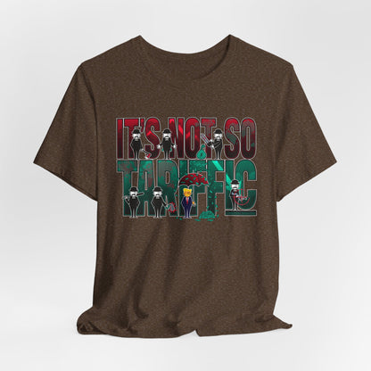 DK232: It's Not So Tariffic (Trump Edition) - Unisex S/S T-Shirt