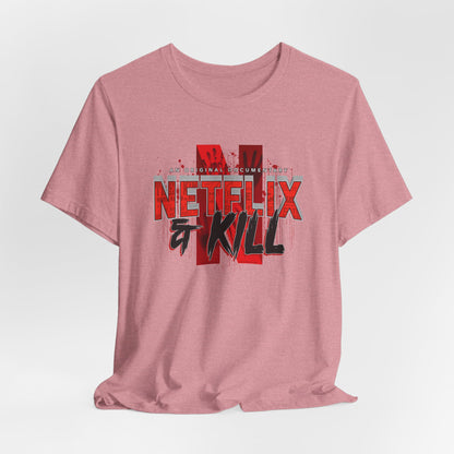 DK116: Netflix & Kill - Unisex S/S T-Shirt