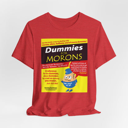 DK111: Dummies for Morons - Unisex S/S T-Shirt