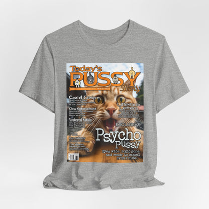DK230: Today's Pussy... Weekly (Psycho Pussy Edition) - Unisex S/S T-Shirt