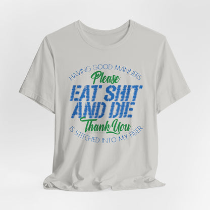DK90: Please & Thank You (Eat Shit And Die) - Unisex S/S T-Shirt