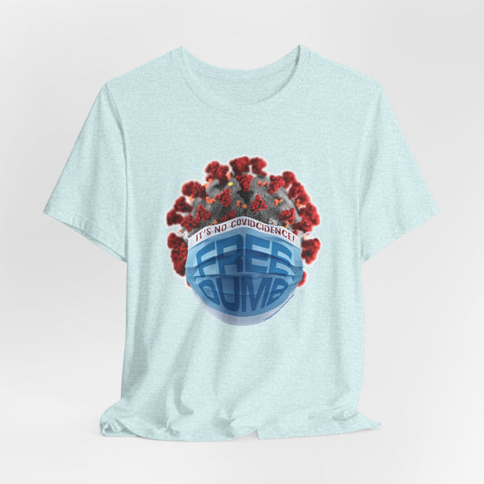 DK106: It's No COVIDcidence - Unisex S/S T-Shirt