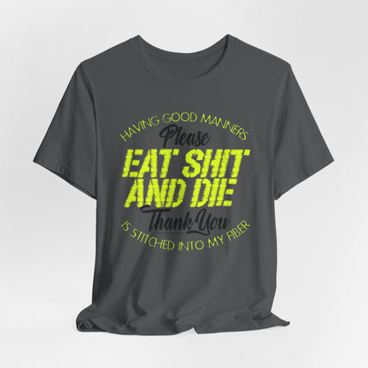 DK90: Please & Thank You (Eat Shit And Die) - Unisex S/S T-Shirt
