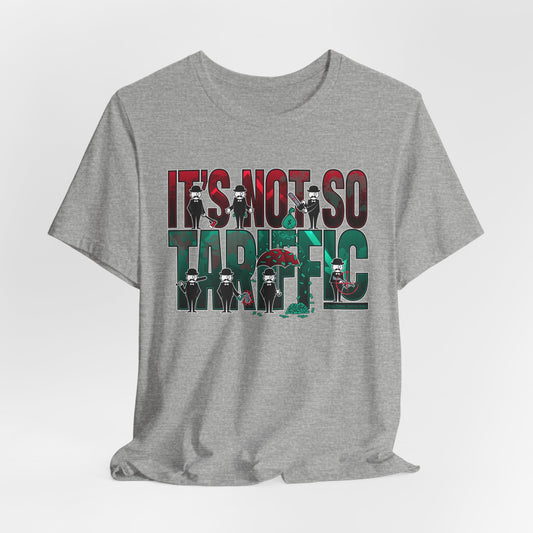 DK232: It's Not So Tariffic - Unisex S/S T-Shirt