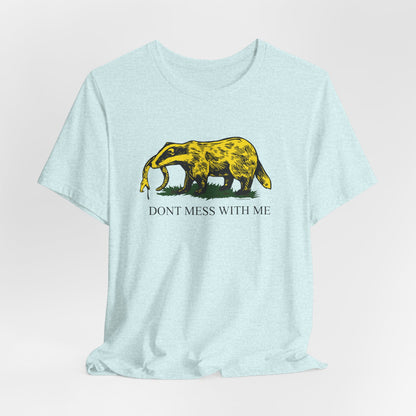 DK14: Honey Badger Don't Give a "Mess" - Unisex S/S T-Shirt