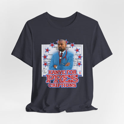 DK179: Kanye For Pres(criptions) - Unisex S/S T-Shirt