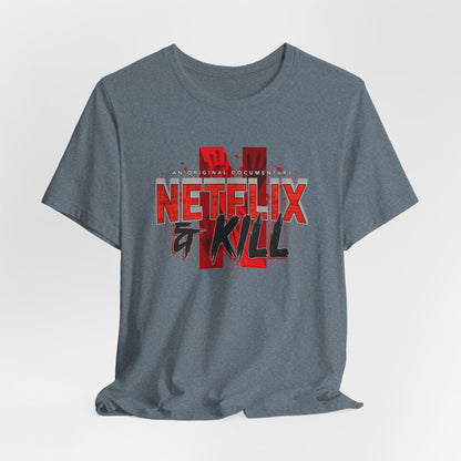 DK116: Netflix & Kill - Unisex S/S T-Shirt