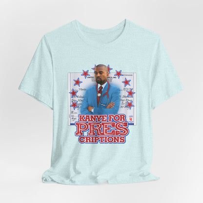 DK179: Kanye For Pres(criptions) - Unisex S/S T-Shirt