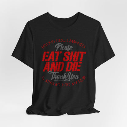 DK90: Please & Thank You (Eat Shit And Die) - Unisex S/S T-Shirt