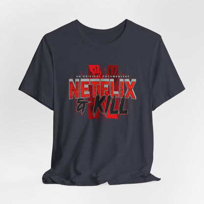 DK116: Netflix & Kill - Unisex S/S T-Shirt