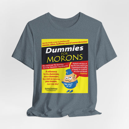 DK111: Dummies for Morons - Unisex S/S T-Shirt