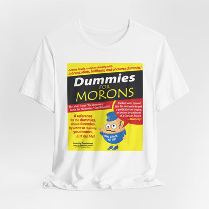 DK111: Dummies for Morons - Unisex S/S T-Shirt