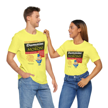 DK111: Dummies for Morons - Unisex S/S T-Shirt