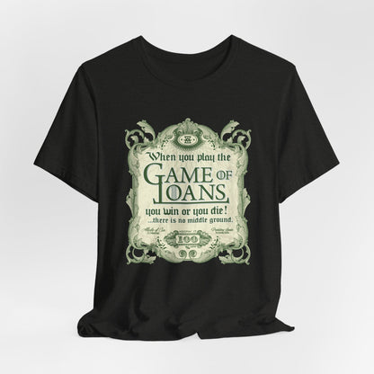 DK143: Game Of Loans - Unisex S/S T-Shirt