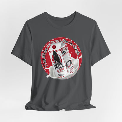 DK91: Not Really "Missing" (Lost 180 lbs / Her Edition) - Unisex S/S T-Shirt