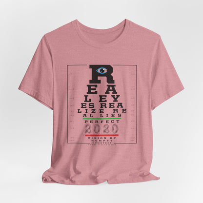 DK109: Real Eyes Realize Real Lies - Unisex S/S T-Shirt