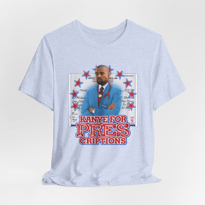 DK179: Kanye For Pres(criptions) - Unisex S/S T-Shirt