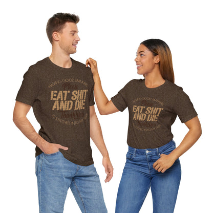 DK90: Please & Thank You (Eat Shit And Die) - Unisex S/S T-Shirt