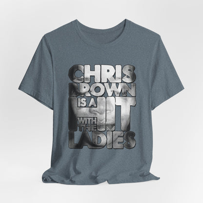 DK136: Hit With The Ladies (Chris Brown Edition) - Unisex S/S T-Shirt