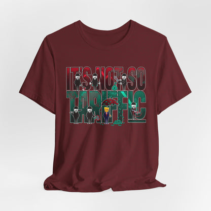 DK232: It's Not So Tariffic (Trump Edition) - Unisex S/S T-Shirt