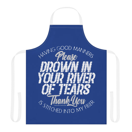 DK90: Please & Thank You (Drown In Your River Of Tears)  - Twill Kitchen Apron