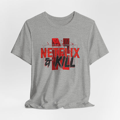 DK116: Netflix & Kill - Unisex S/S T-Shirt