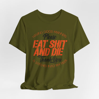 DK90: Please & Thank You (Eat Shit And Die) - Unisex S/S T-Shirt