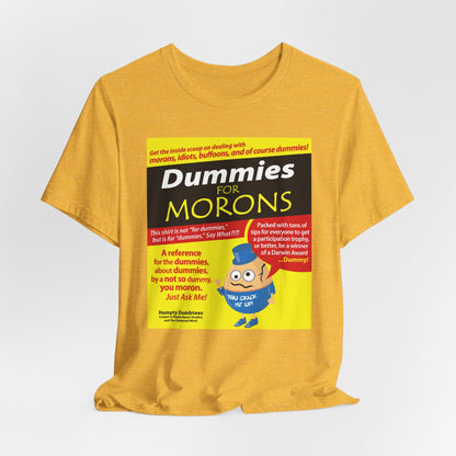 DK111: Dummies for Morons - Unisex S/S T-Shirt