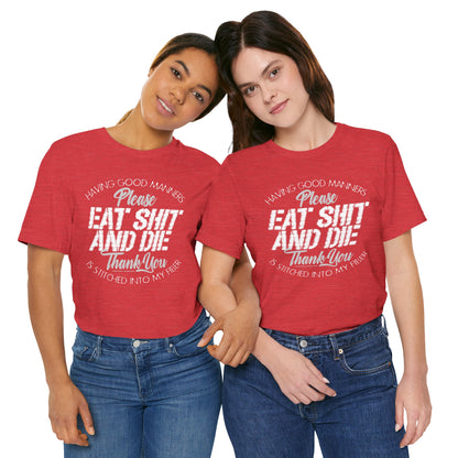DK90: Please & Thank You (Eat Shit And Die) - Unisex S/S T-Shirt