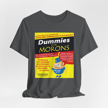 DK111: Dummies for Morons - Unisex S/S T-Shirt