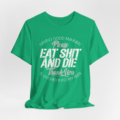 DK90: Please & Thank You (Eat Shit And Die) - Unisex S/S T-Shirt