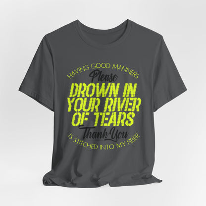 DK90: Please & Thank You (Drown In Your River of Tears) - Unisex S/S T-Shirt