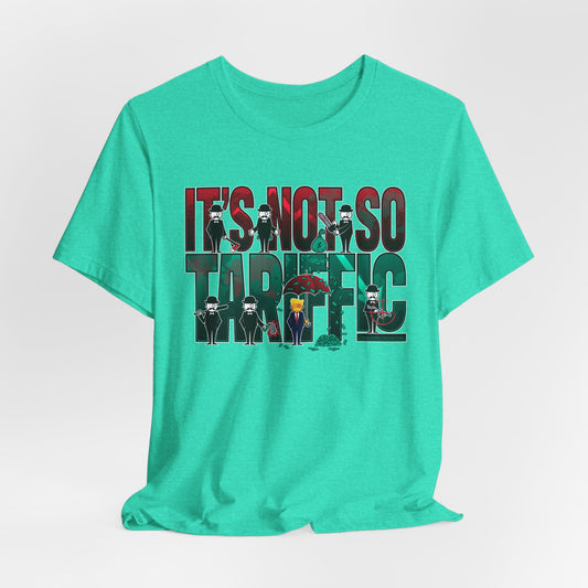 DK232: It's Not So Tariffic (Trump Edition) - Unisex S/S T-Shirt