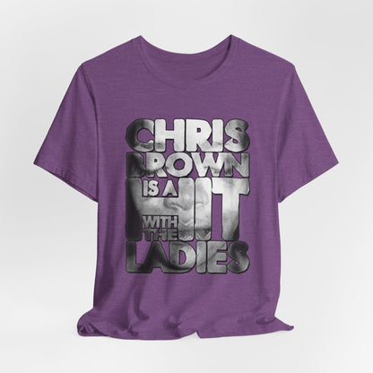 DK136: Hit With The Ladies (Chris Brown Edition) - Unisex S/S T-Shirt