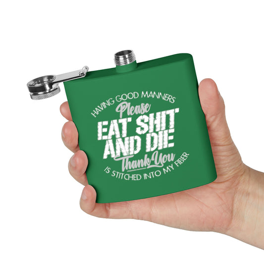 DK90: Please & Thank You (Eat Shit and Die) - 6oz Stainless Steel Hip Flask