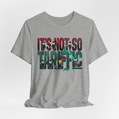 DK232: It's Not So Tariffic (Trump Edition) - Unisex S/S T-Shirt