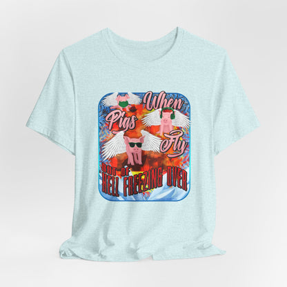 DK191: When Pigs Fly - Unisex S/S T-Shirt