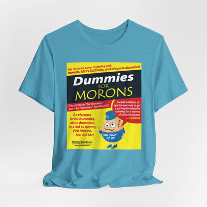 DK111: Dummies for Morons - Unisex S/S T-Shirt