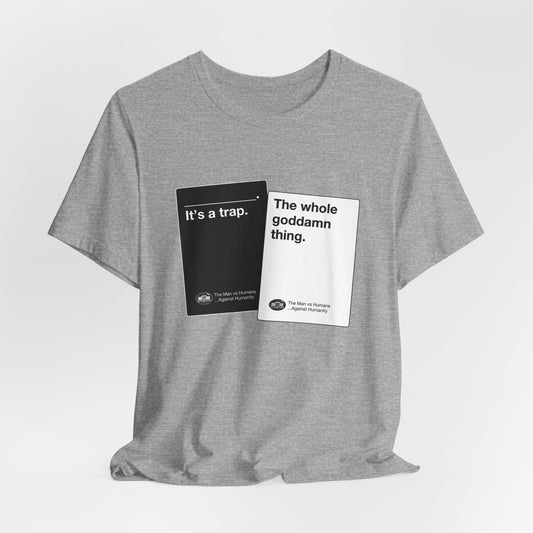 DK180: Humans Against Humanity (It's A Trap Edition) - Unisex S/S T-Shirt