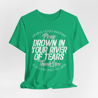 DK90: Please & Thank You (Drown In Your River of Tears) - Unisex S/S T-Shirt