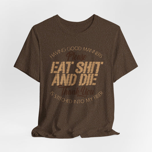 DK90: Please & Thank You (Eat Shit And Die) - Unisex S/S T-Shirt