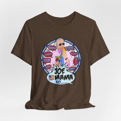 DK209: Joe Mama So... - Unisex S/S T-Shirt