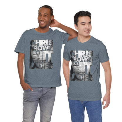 DK136: Hit With The Ladies (Chris Brown Edition) - Unisex S/S T-Shirt