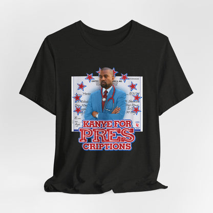 DK179: Kanye For Pres(criptions) - Unisex S/S T-Shirt