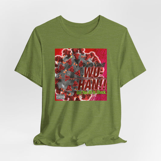 DK26: WU-HAN!! Got You All In Check - Unisex S/S T-Shirt