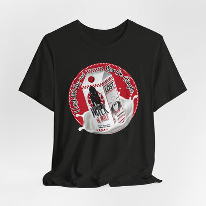 DK91: Not Really "Missing" (Lost 180 lbs / Her Edition) - Unisex S/S T-Shirt