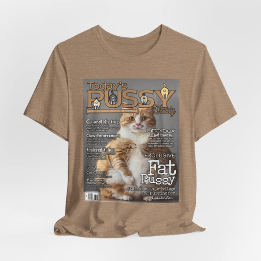 DK230: Today's Pussy... Weekly (Fat Pussy Edition) - Unisex S/S T-Shirt