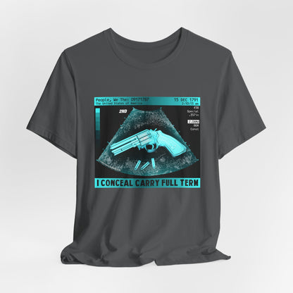 DK73: I Conceal Carry Full Term - Unisex S/S T-Shirt